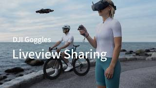 DJI Goggles｜Liveview Sharing