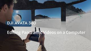 DJI Avata 360｜Editing Panoramic Videos on a Computer
