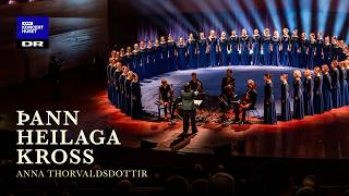 Anna Thorvaldsdottir: þann heilaga kross // DR Pigekoret (LIVE)
