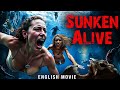 SUNKEN ALIVE - Hollywood Free English Movie | Rosa Salazar | New Survival Thriller Full Action Movie