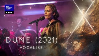 Dune (2021): Vocalise // Danish National Symphony Orchestra, DNCC & Isabel Schwartzbach (LIVE)