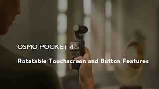 02 Osmo Pocket 4 | Rotatable Touchscreen and Button Features
