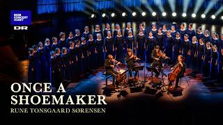 Rune Tonsgaard Sørensen: Once a Shoemaker // Danish String Quartet & DR Pigekoret (LIVE)