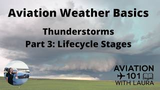 Basic Aviation Weather: Thunderstorms: Part 3 - Lifecycle Stages: For Aircraft Dispatchers & Pilots