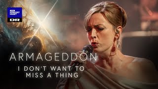 Armageddon: Don't Want To Miss A Thing // DNSO,  Sinne Eeg & Isabel Schwartzbach (LIVE)
