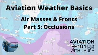 Basic Aviation Weather: Air Masses & Fronts Part 5: Occlusions: For Aircraft Dispatchers & Pilots