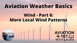 Basic Aviation Weather: Wind: Part 6 - Local Winds: Meteorology for Aircraft Dispatchers & Pilots