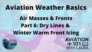 Basic Aviation Weather Air Masses & Fronts Part 6: Dry Line & Warm Front Icing: Dispatchers & Pilots