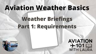 Basic Aviation Meteorology & Weather: Pilots & Dispatchers: Weather Briefings Part 1: Requirements
