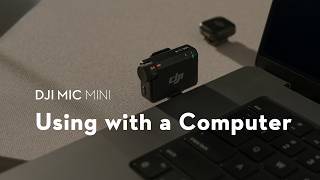 DJI Mic Series | Using with a Computer