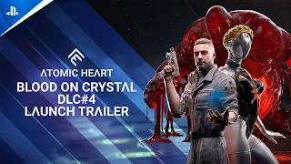 Atomic Heart - Blood On Crystal DLC#4 Launch Trailer | PS5 & PS4 Games