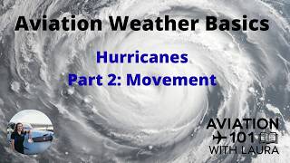 Basic Aviation Meteorology & Weather: Hurricanes Part 2 Movement: For Aircraft Dispatchers & Pilots