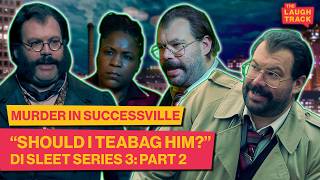 MORE Unhinged DI Sleet Moments From Series 3! | Murder In Successville | The Laugh Track