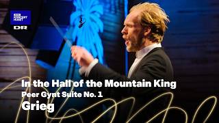 Grieg: 'Peer Gynt - In the Hall of the Mountain King'  // Danish National Symphony Orchestra (LIVE)