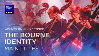 The Bourne Identity // The Danish National Symphony Orchestra (LIVE)