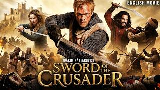SWORD OF THE CRUSADER - Hollywood Action Adventure English Movie | Joakim Natterovist, Milind Suman