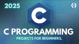 Learn C Programming for Beginners in 2025 | Full Step-by-Step Course