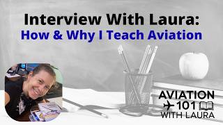 Interview With Laura: How & Why I Teach Aviation: Aircraft Dispatch, IFR Pilot Ground School & More