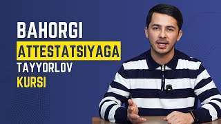 Bahorgi attestatsiyaga maxsus tayyorlov kursi! | Qabul | Qurbonali Erkayev