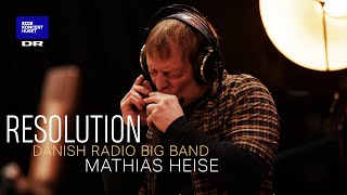 Resolution // Danish Radio Big Band & Mathias Heise (Live in Studio)