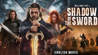 SHADOW OF THE SWORD - Hollywood Free English Movie | William Levy, Serinda Swan | Full Action Movie