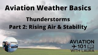 Basic Aviation Weather Thunderstorms Part 2 Rising Air & Stability For Aircraft Dispatchers & Pilots