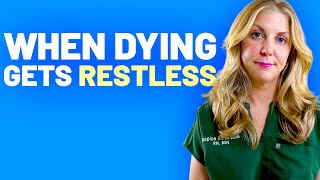 Why Some People Become Agitated When They Are Dying