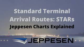 Standard Terminal Arrival Routes STARs Jeppesen Charts Explained: IFR Pilots & Aircraft Dispatchers
