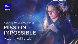 Mission Impossible: Red Handed // The Danish National Symphony Orchestra (LIVE)