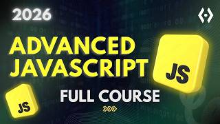 JavaScript Full Course: From Beginner to Advanced Architecture (2026)