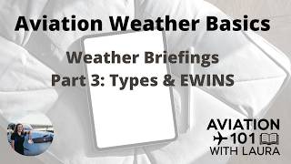 Basic Aviation Meteorology & Weather: Pilots & Dispatchers: Weather Briefings 3: Types & EWINS